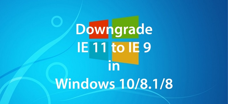 downgrade IE 11 to IE 9